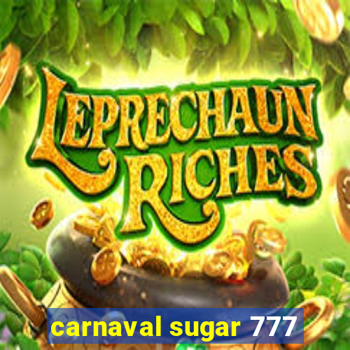 carnaval sugar 777